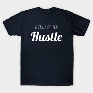 Fueled By the Hustle T-Shirt